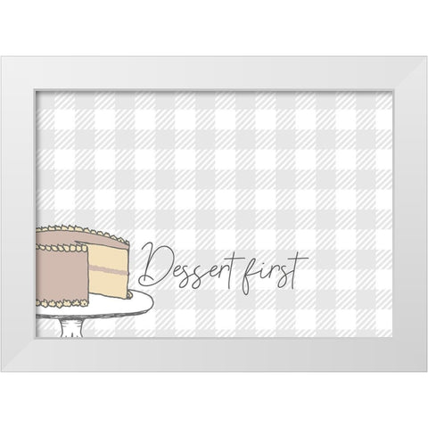 Dessert First White Modern Wood Framed Art Print by Kimberly, Allen