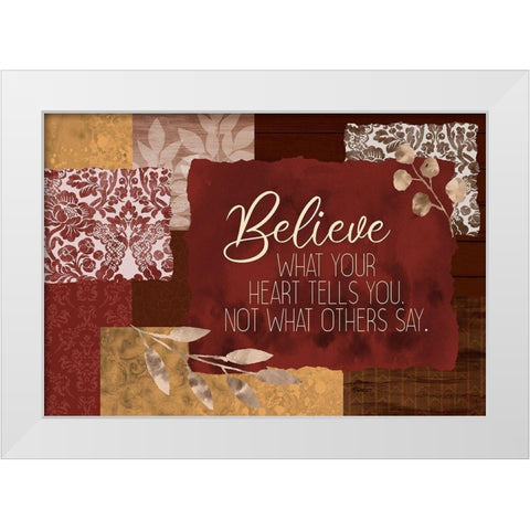 Believe What Your Heart Spice White Modern Wood Framed Art Print by Kimberly, Allen