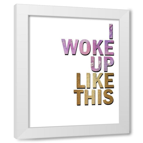 I Woke Up White Modern Wood Framed Art Print by Kimberly, Allen