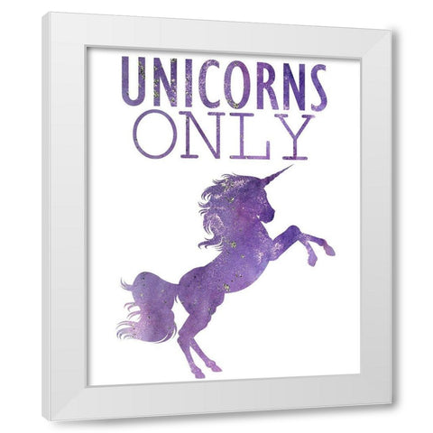 Unicorns Only A White Modern Wood Framed Art Print by Kimberly, Allen
