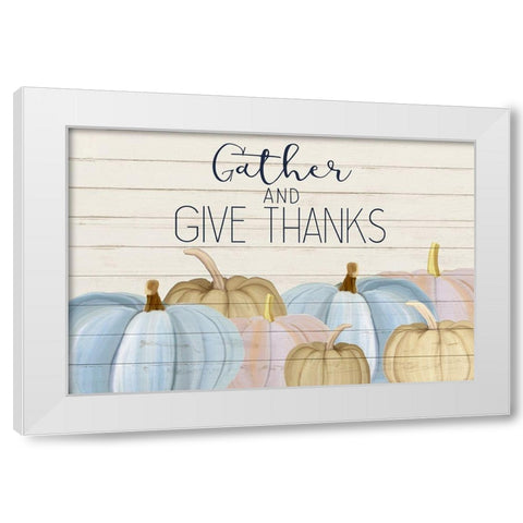 Gather and Give Thanks White Modern Wood Framed Art Print by Kimberly, Allen