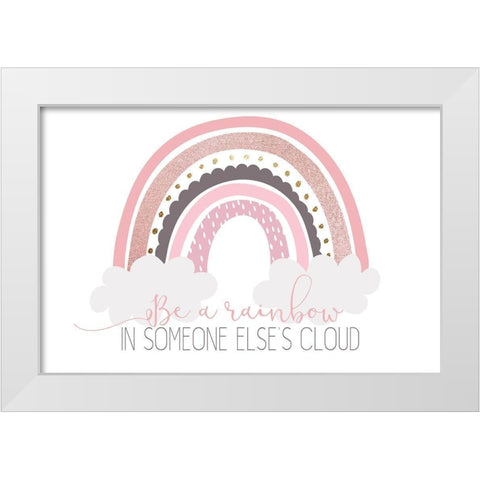 Be A Rainbow White Modern Wood Framed Art Print by Kimberly, Allen