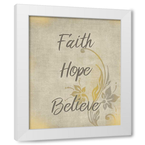 Faith Hope Believe White Modern Wood Framed Art Print by Allen, Kimberly