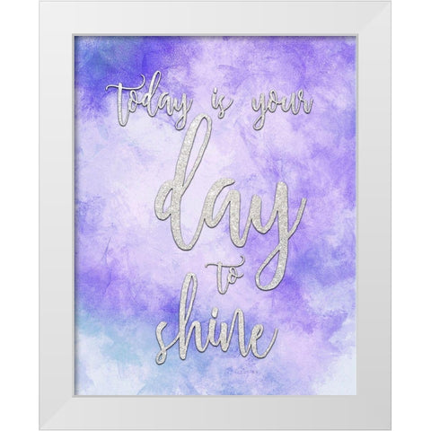 Today is Your Day White Modern Wood Framed Art Print by Kimberly, Allen