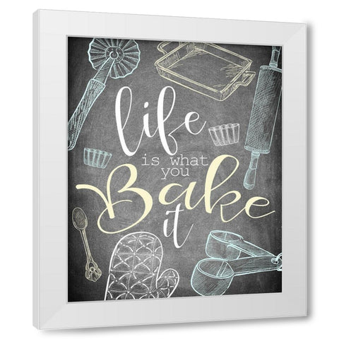 Life is What you Bake It White Modern Wood Framed Art Print by Kimberly, Allen