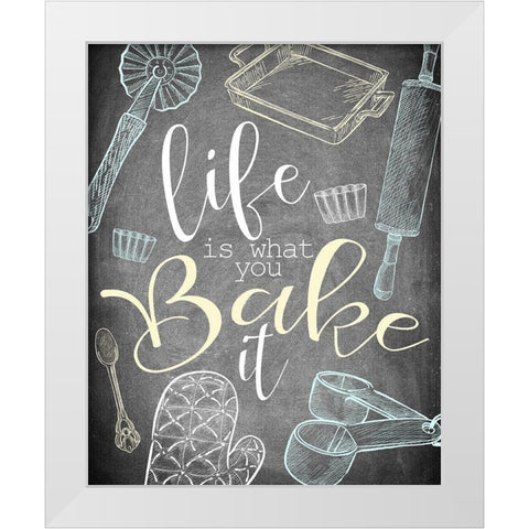 Life is What you Bake It White Modern Wood Framed Art Print by Kimberly, Allen