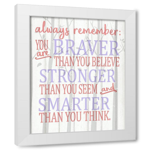 Always Remember You Are Pinks White Modern Wood Framed Art Print by Kimberly, Allen