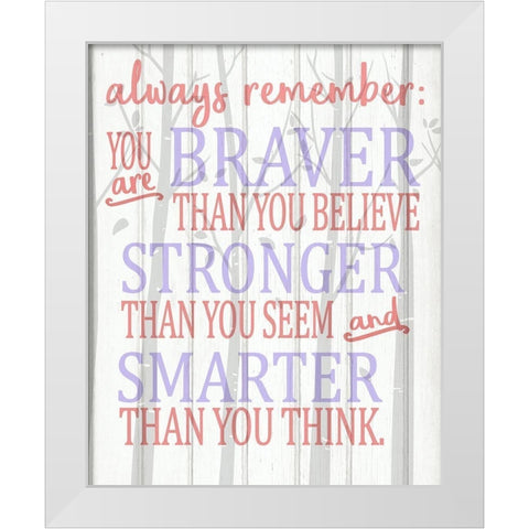 Always Remember You Are Pinks White Modern Wood Framed Art Print by Kimberly, Allen