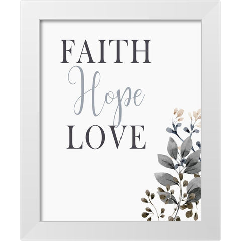 Faith Hope Love White Modern Wood Framed Art Print by Kimberly, Allen