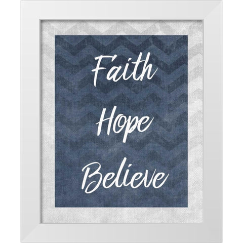 Faith Hope Believe White Modern Wood Framed Art Print by Allen, Kimberly