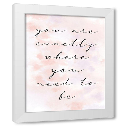 You are Exactly White Modern Wood Framed Art Print by Allen, Kimberly