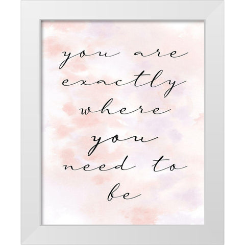 You are Exactly White Modern Wood Framed Art Print by Allen, Kimberly