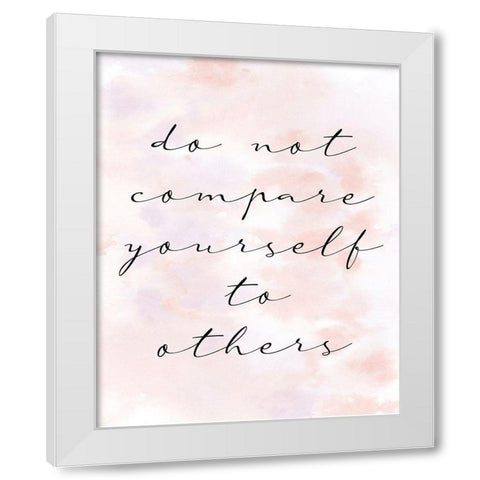 Do not Compare White Modern Wood Framed Art Print by Allen, Kimberly