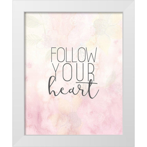 Follow your Heart White Modern Wood Framed Art Print by Allen, Kimberly