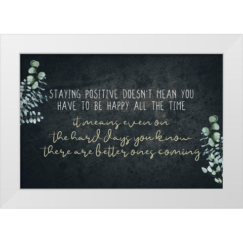 Staying Positive V2 White Modern Wood Framed Art Print by Allen, Kimberly