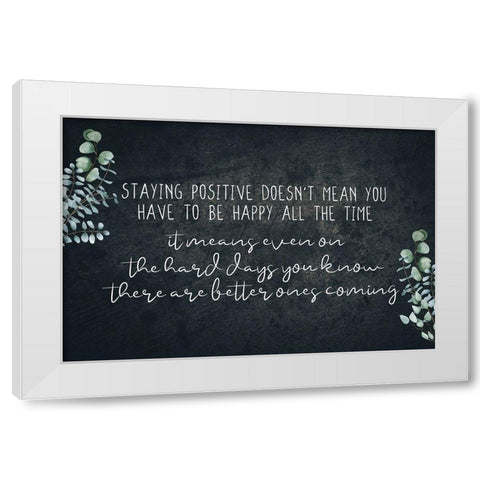 Staying Positive V3 White Modern Wood Framed Art Print by Allen, Kimberly