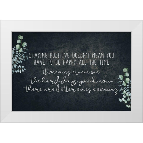 Staying Positive V3 White Modern Wood Framed Art Print by Allen, Kimberly