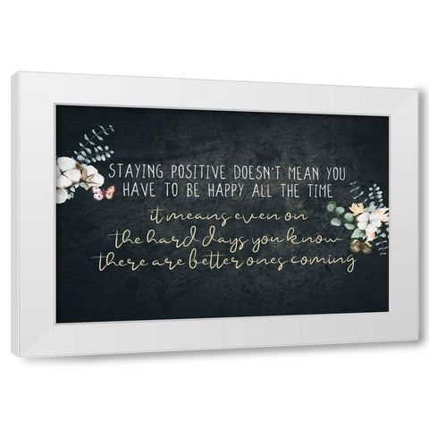 Staying Positive White Modern Wood Framed Art Print by Allen, Kimberly