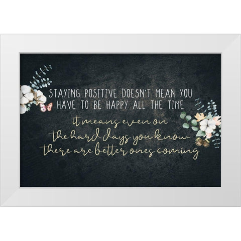 Staying Positive White Modern Wood Framed Art Print by Allen, Kimberly