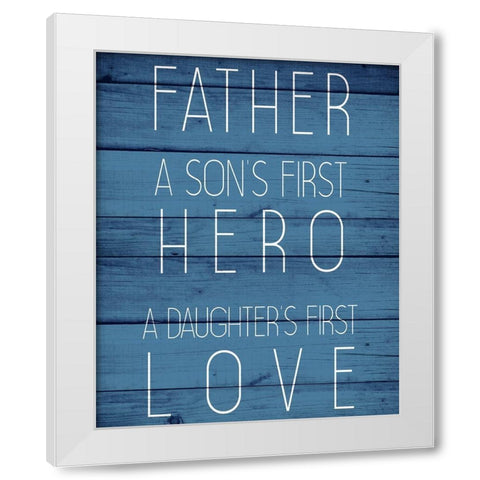 Father Hero White Modern Wood Framed Art Print by Allen, Kimberly