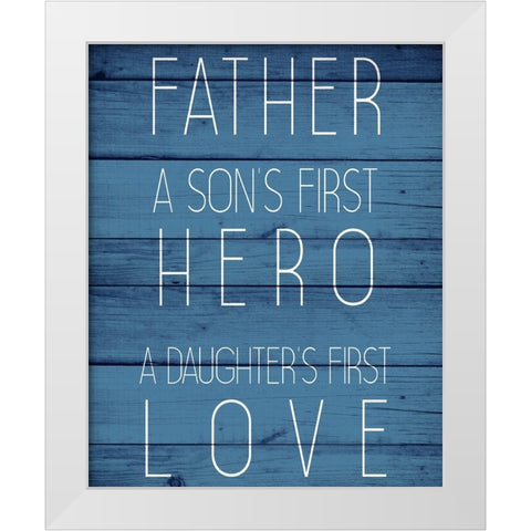 Father Hero White Modern Wood Framed Art Print by Allen, Kimberly