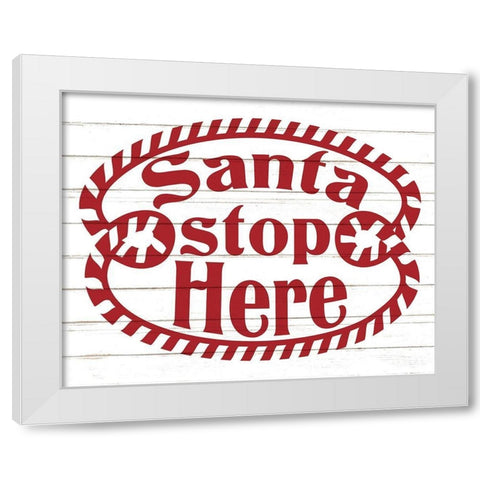 Santa Stop Here White Modern Wood Framed Art Print by Allen, Kimberly
