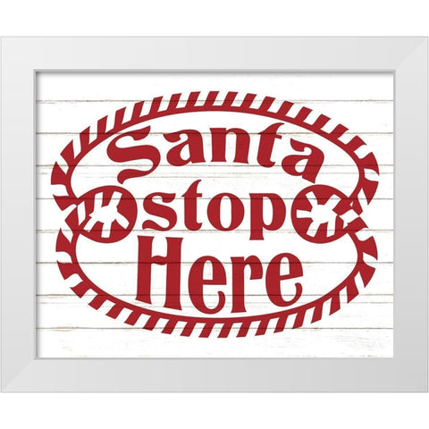 Santa Stop Here White Modern Wood Framed Art Print by Allen, Kimberly