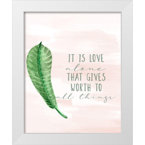 It is Love Alone White Modern Wood Framed Art Print by Allen, Kimberly