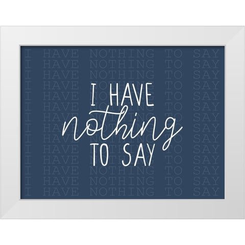 I Have Nothing White Modern Wood Framed Art Print by Allen, Kimberly