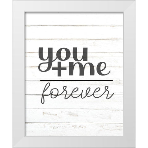 You Me Forever White Modern Wood Framed Art Print by Allen, Kimberly