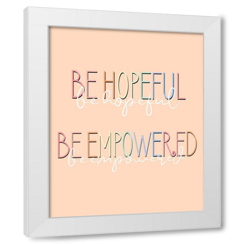 Be Hopeful White Modern Wood Framed Art Print by Allen, Kimberly