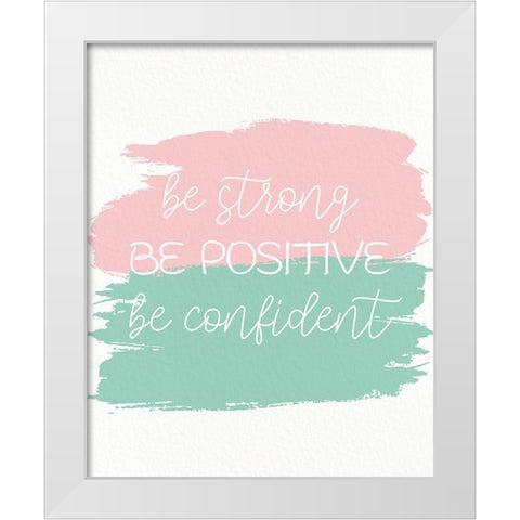 Be Strong 1 White Modern Wood Framed Art Print by Allen, Kimberly