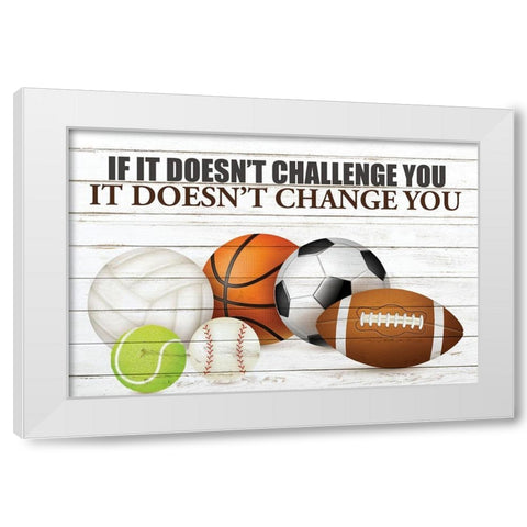 Challenge You White Modern Wood Framed Art Print by Allen, Kimberly