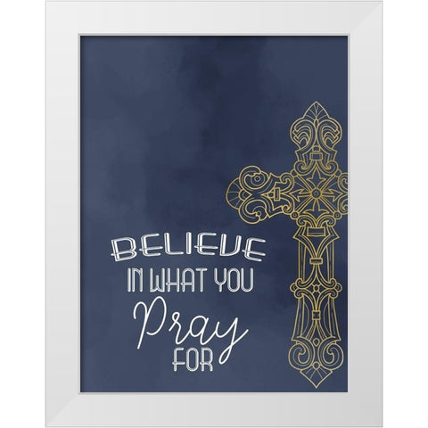 Believe in Prayer White Modern Wood Framed Art Print by Allen, Kimberly