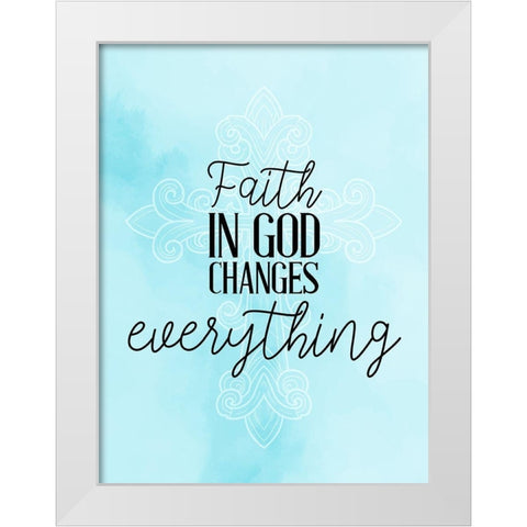 Faith in God White Modern Wood Framed Art Print by Allen, Kimberly