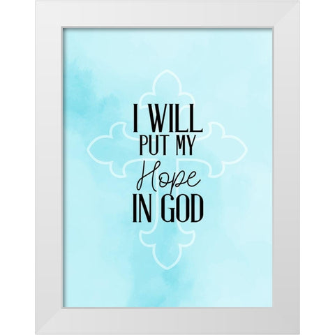 Hope in God White Modern Wood Framed Art Print by Allen, Kimberly