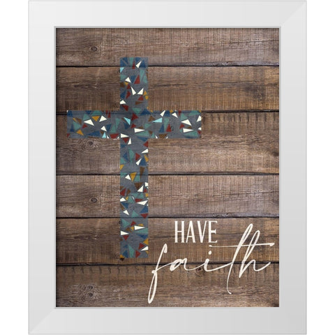 Have Faith 1 White Modern Wood Framed Art Print by Allen, Kimberly