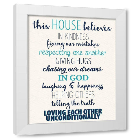 This House Believes White Modern Wood Framed Art Print by Allen, Kimberly