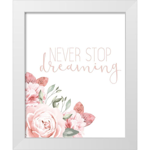 Never Stop Dreaming White Modern Wood Framed Art Print by Allen, Kimberly