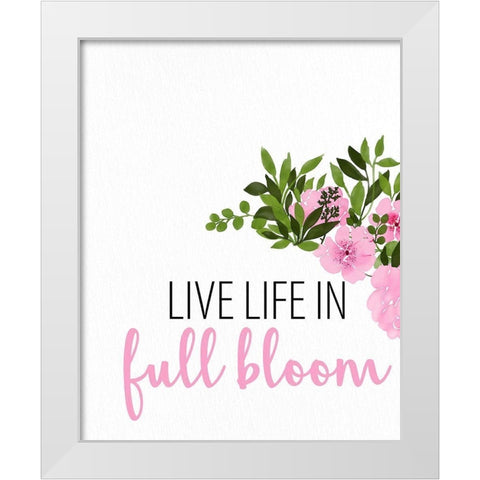 Live Life in Full Bloom White Modern Wood Framed Art Print by Allen, Kimberly
