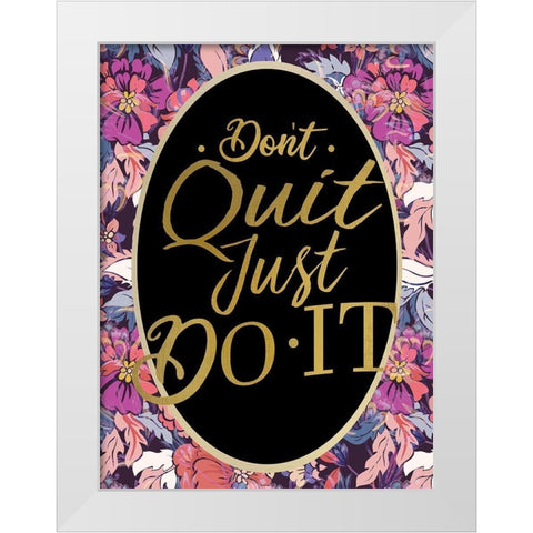 Dont Quit White Modern Wood Framed Art Print by Allen, Kimberly