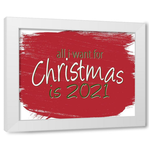 All I Want White Modern Wood Framed Art Print by Allen, Kimberly