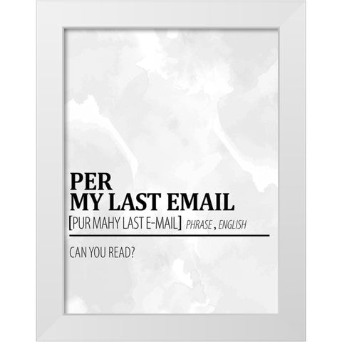 Per My Last Email 1 Watercolor BW White Modern Wood Framed Art Print by Allen, Kimberly