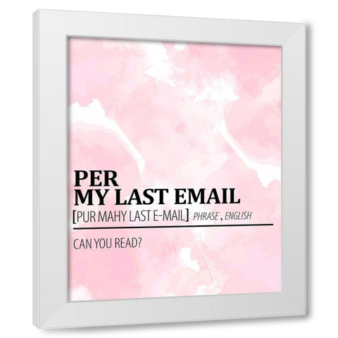 Per My Last Email White Modern Wood Framed Art Print by Allen, Kimberly