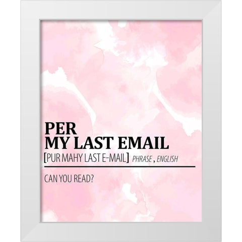 Per My Last Email White Modern Wood Framed Art Print by Allen, Kimberly