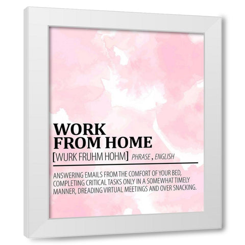 Work from Home White Modern Wood Framed Art Print by Allen, Kimberly