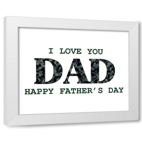 I love you Dad Camo White Modern Wood Framed Art Print by Allen, Kimberly
