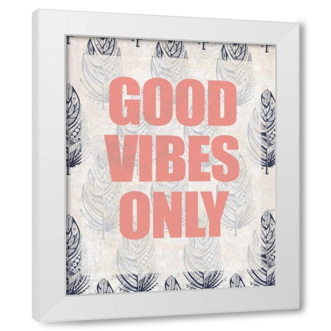 Good Vibes Only White Modern Wood Framed Art Print by Allen, Kimberly