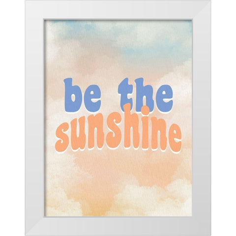 Be the Sunshine White Modern Wood Framed Art Print by Allen, Kimberly