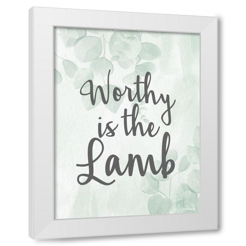 Worthy is the Lamb White Modern Wood Framed Art Print by Allen, Kimberly